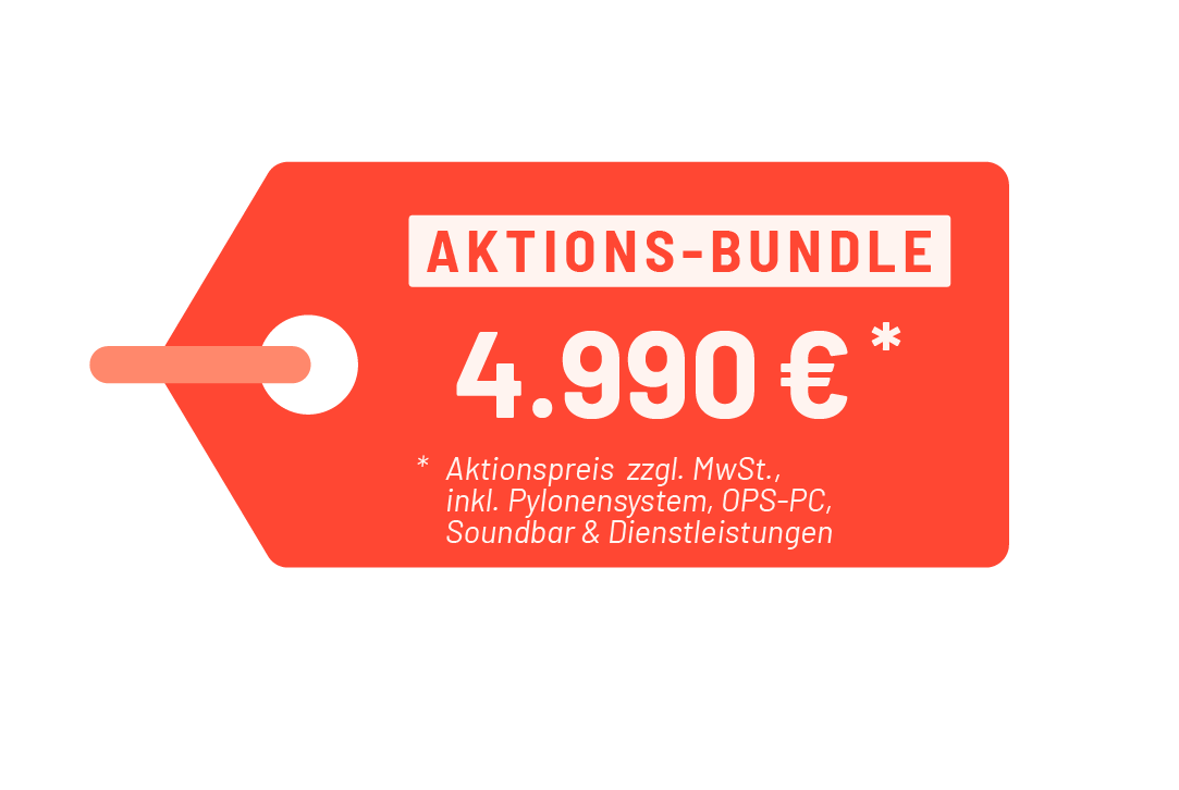 Aktionspreis: 4.990 Euro (zzgl. MwSt., inkl. OPS-PC, Pylonensystem, Soundbar & Dienstleistungen)