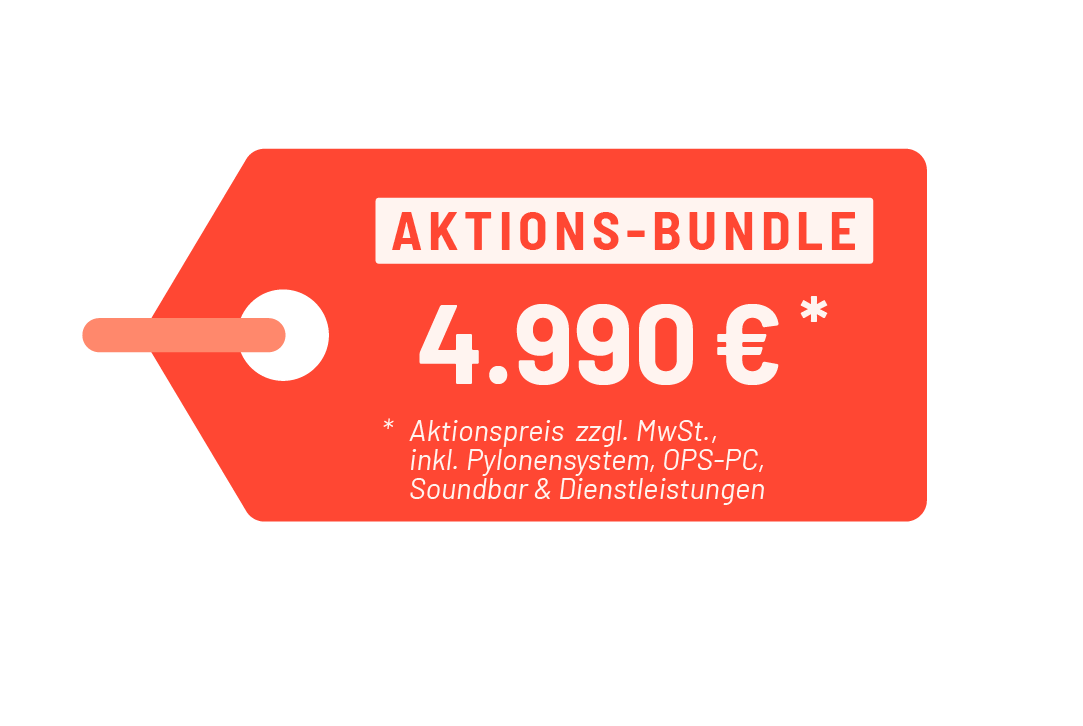 Aktions-Bundle Aktionspreis: 4.990 Euro (zzgl. MwSt., inkl. OPS-PC, Pylonensystem, Soundbar & Dienstleistungen)